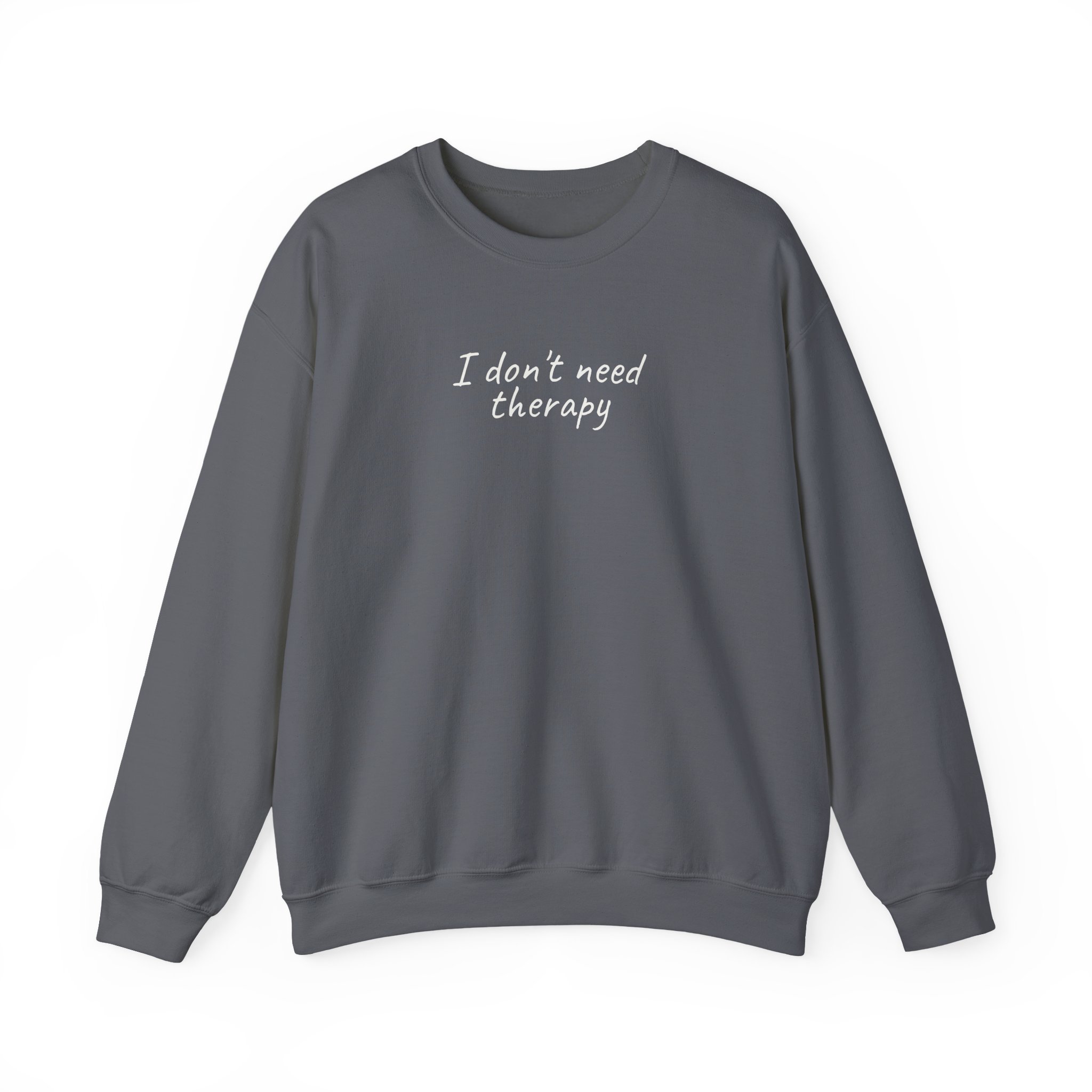I Don't Need Therapy Sweatshirt | Funny Sarcastic Sweatshirt | Gift for Sarcastic - White Text - Sweatshirt - Image 13