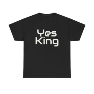 Yes King Shirt | Bold Sarcastic Tee | Gift for Gen Z - White Text - T-Shirt
