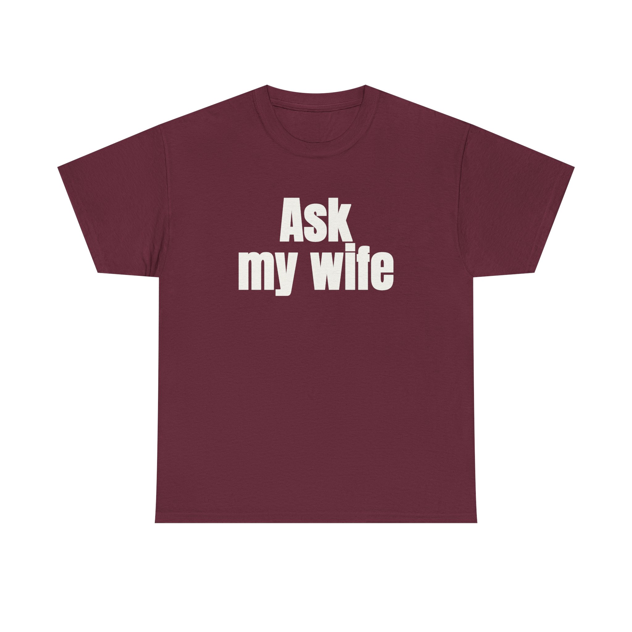 Ask My Wife Shirt | Funny Sarcastic Tee | Gift for Husband - White Text - T-Shirt - Image 5