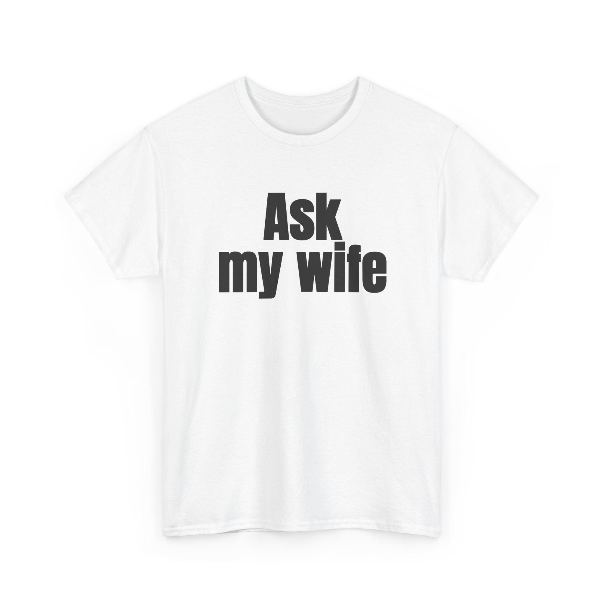 Ask My Wife Shirt | Funny Sarcastic Tee | Gift for Husband - Black Text - T-Shirt - Image 3