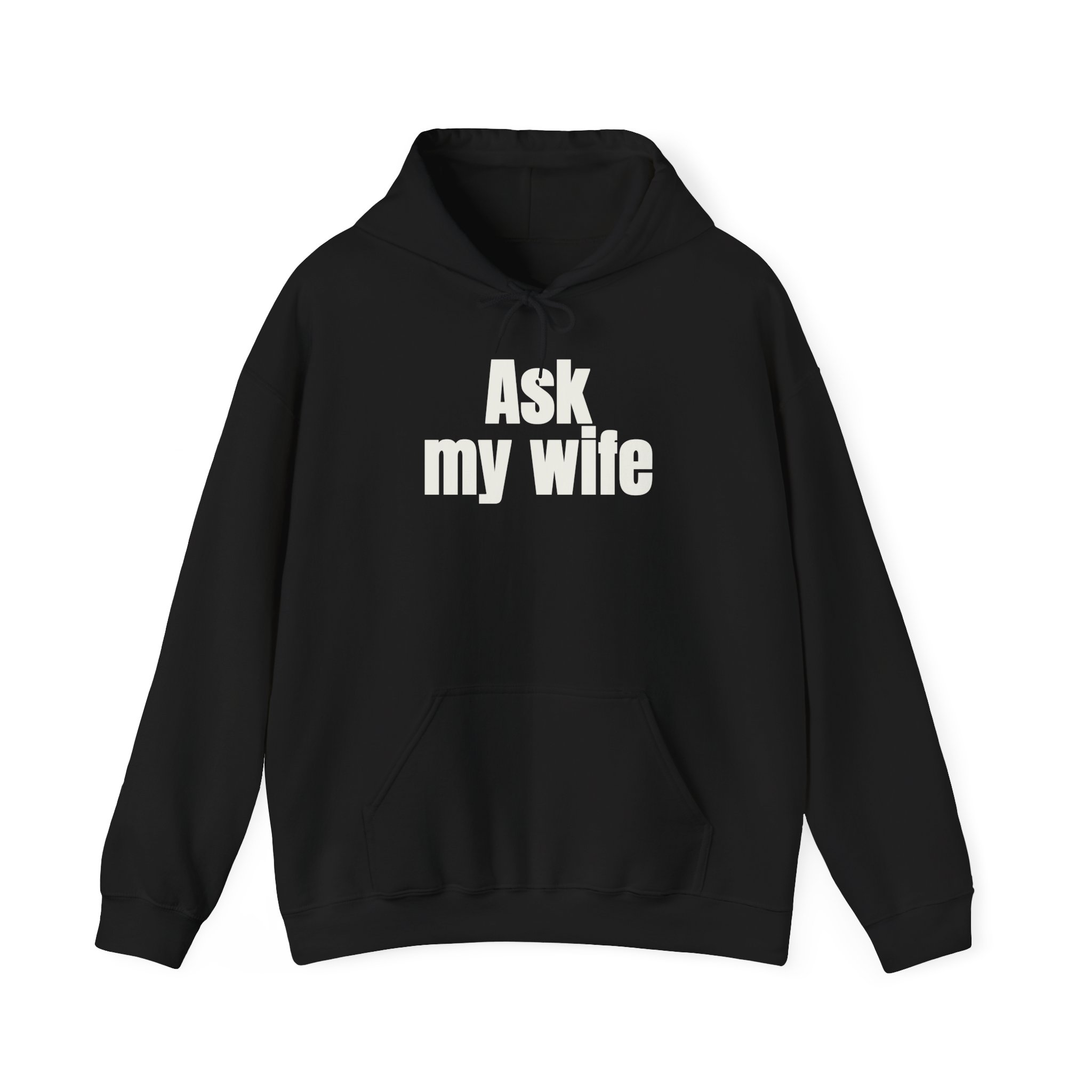 Ask My Wife Hoodie | Funny Sarcastic Hoodie | Gift for Husband - White Text - Hoodie
