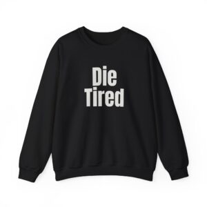 Die Tired Sweatshirt (White Print)