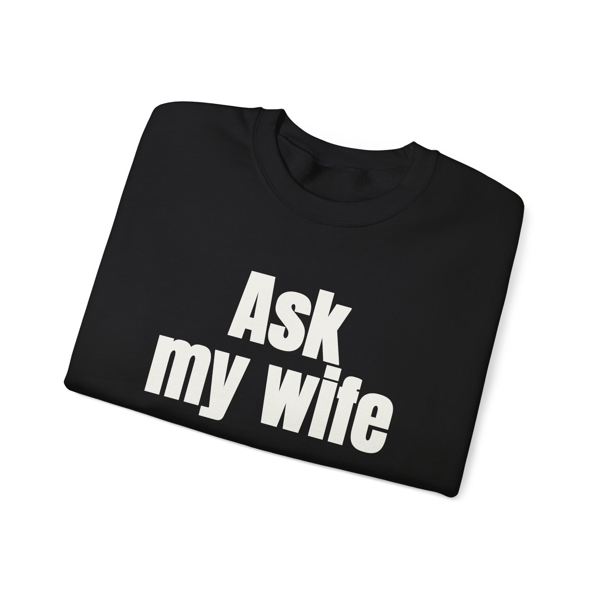 Ask My Wife Sweatshirt | Funny Sarcastic Sweatshirt | Gift for Husband - White Text - Sweatshirt - Image 3