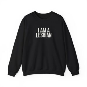 I Am A Lesbian Sweatshirt | Bold Sweatshirt | Gift For LGBTQ Pride - White Text - Sweatshirt