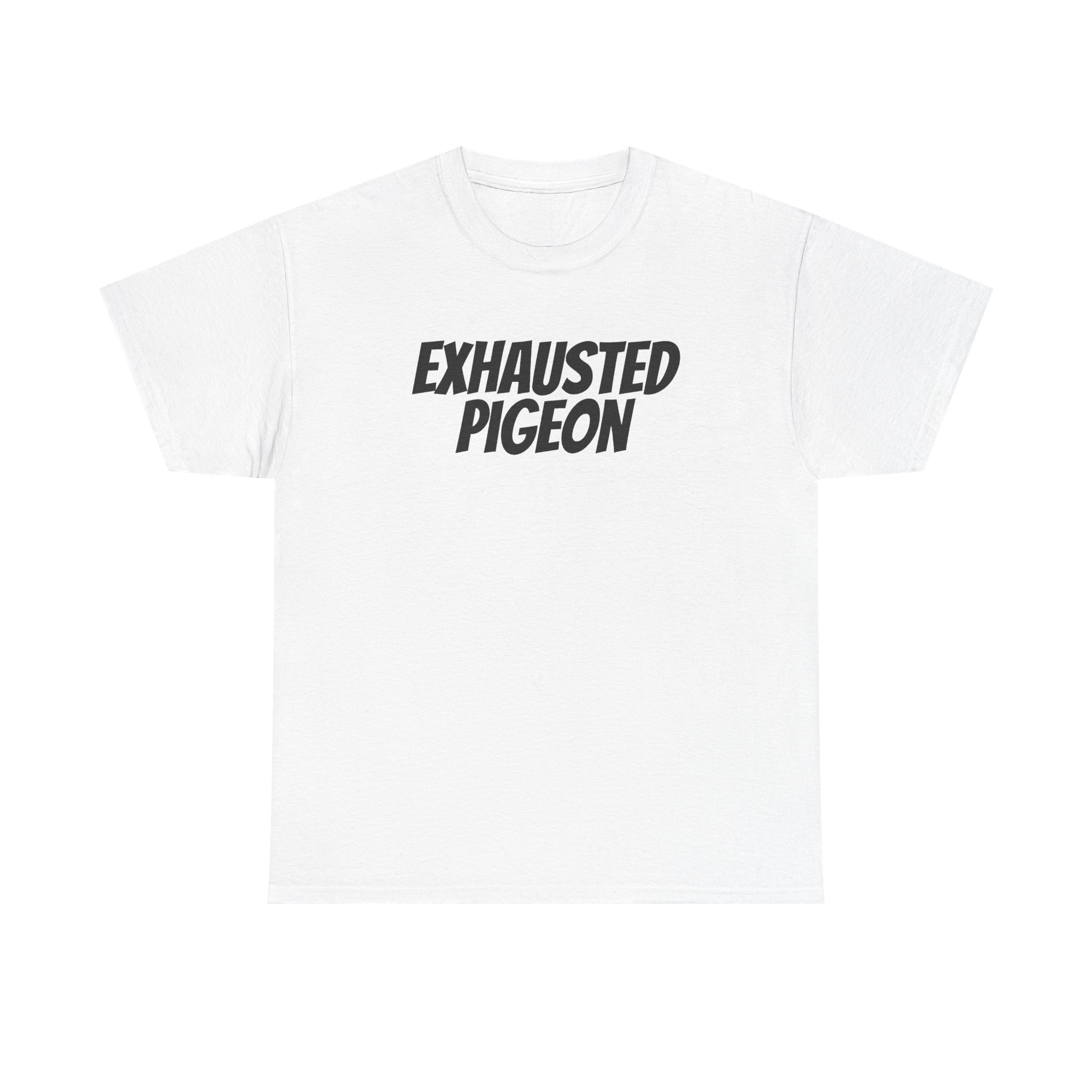 Exhausted Pigeon T-Shirt (Black Print)
