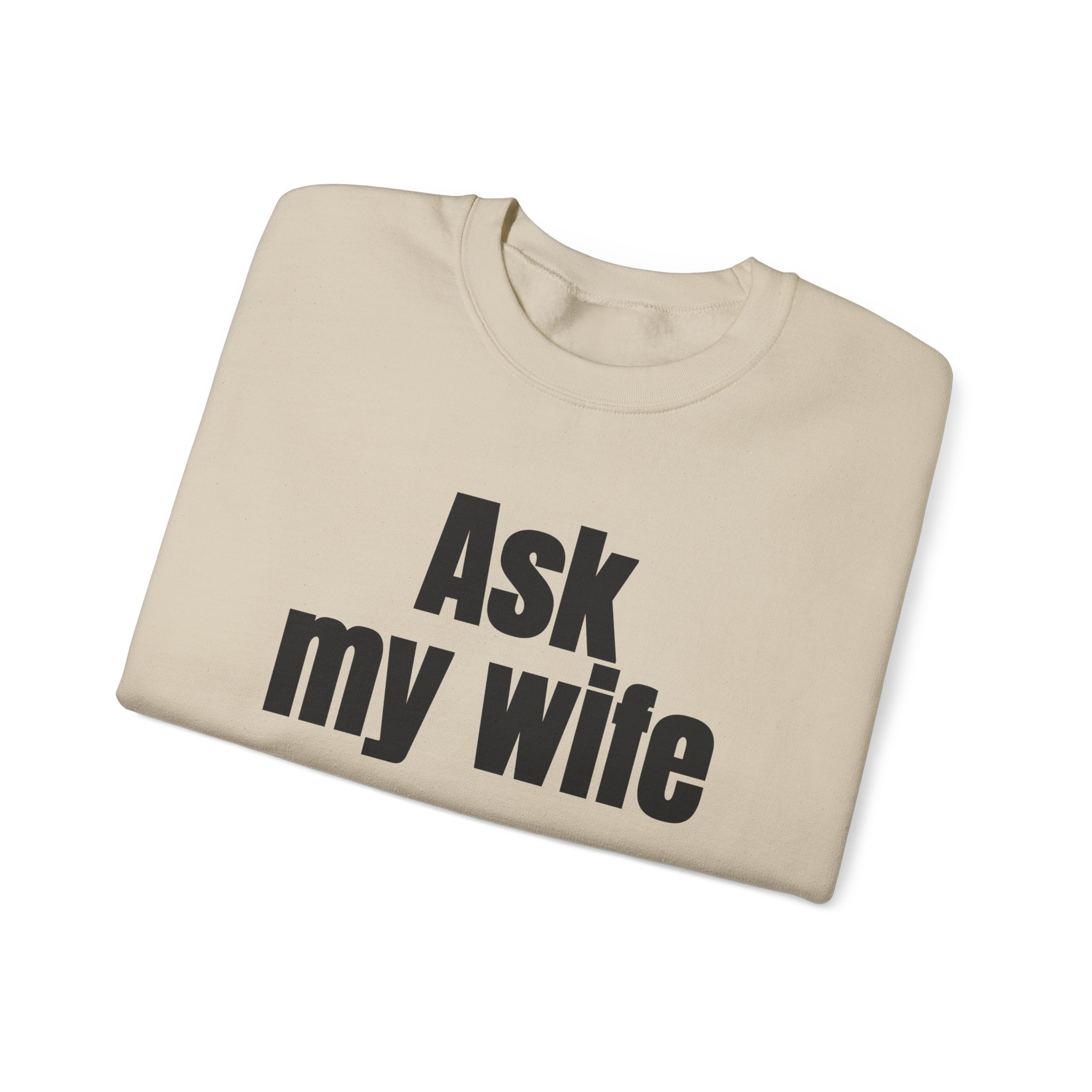 Ask My Wife Sweatshirt | Funny Sarcastic Sweatshirt | Gift for Husband - Black Text - Sweatshirt - Image 7