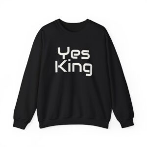 Yes King Sweatshirt | Bold Sarcastic Sweatshirt | Gift for Gen Z - White Text - Sweatshirt