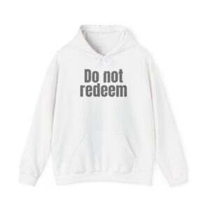 Do Not Redeem Hoodie | Funny Internet Hoodie | Gift for Meme Lover - Black Text - Hoodie