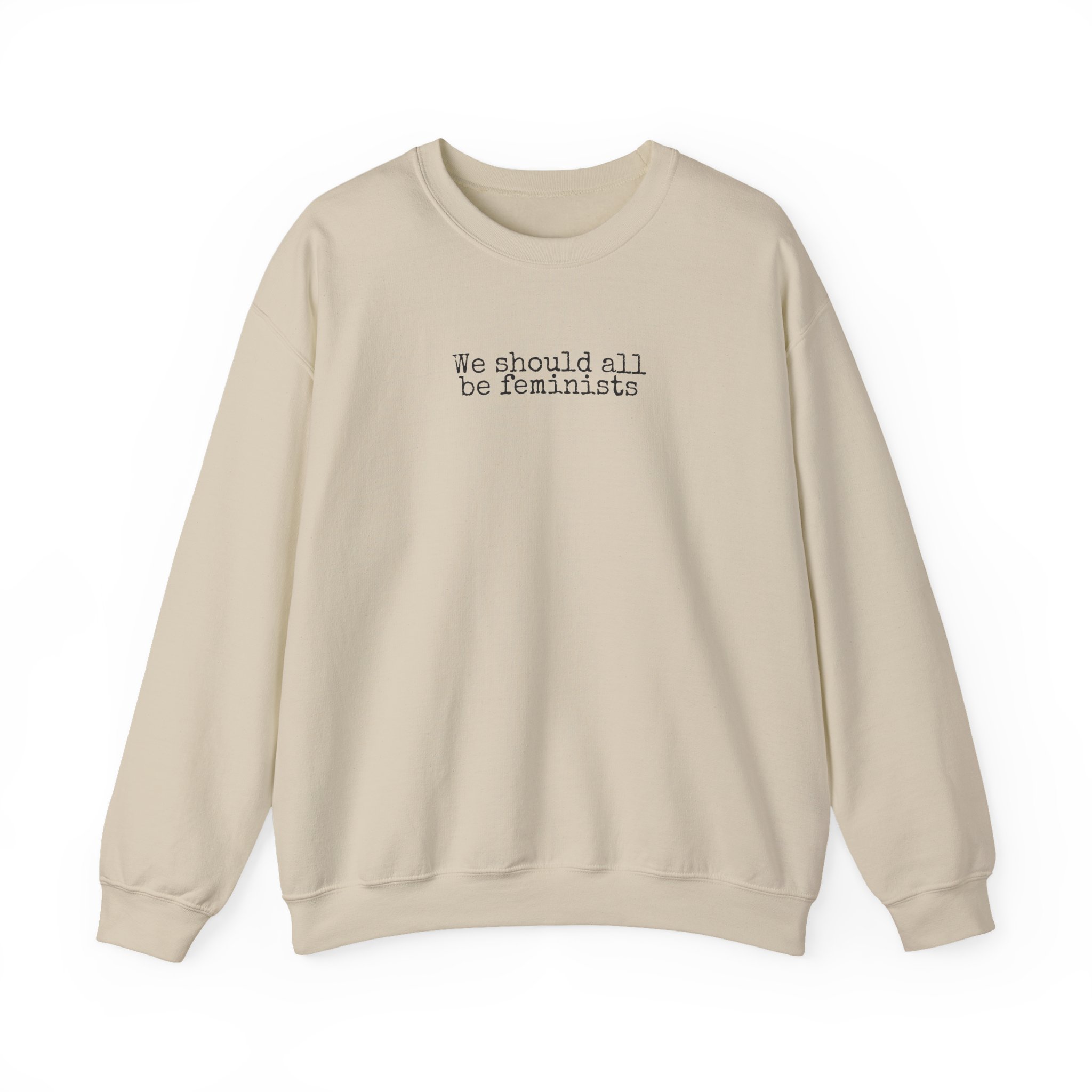 We Should All Be Feminists Sweatshirt | Bold Sweatshirt | Gift for Activists - Black Text - Sweatshirt