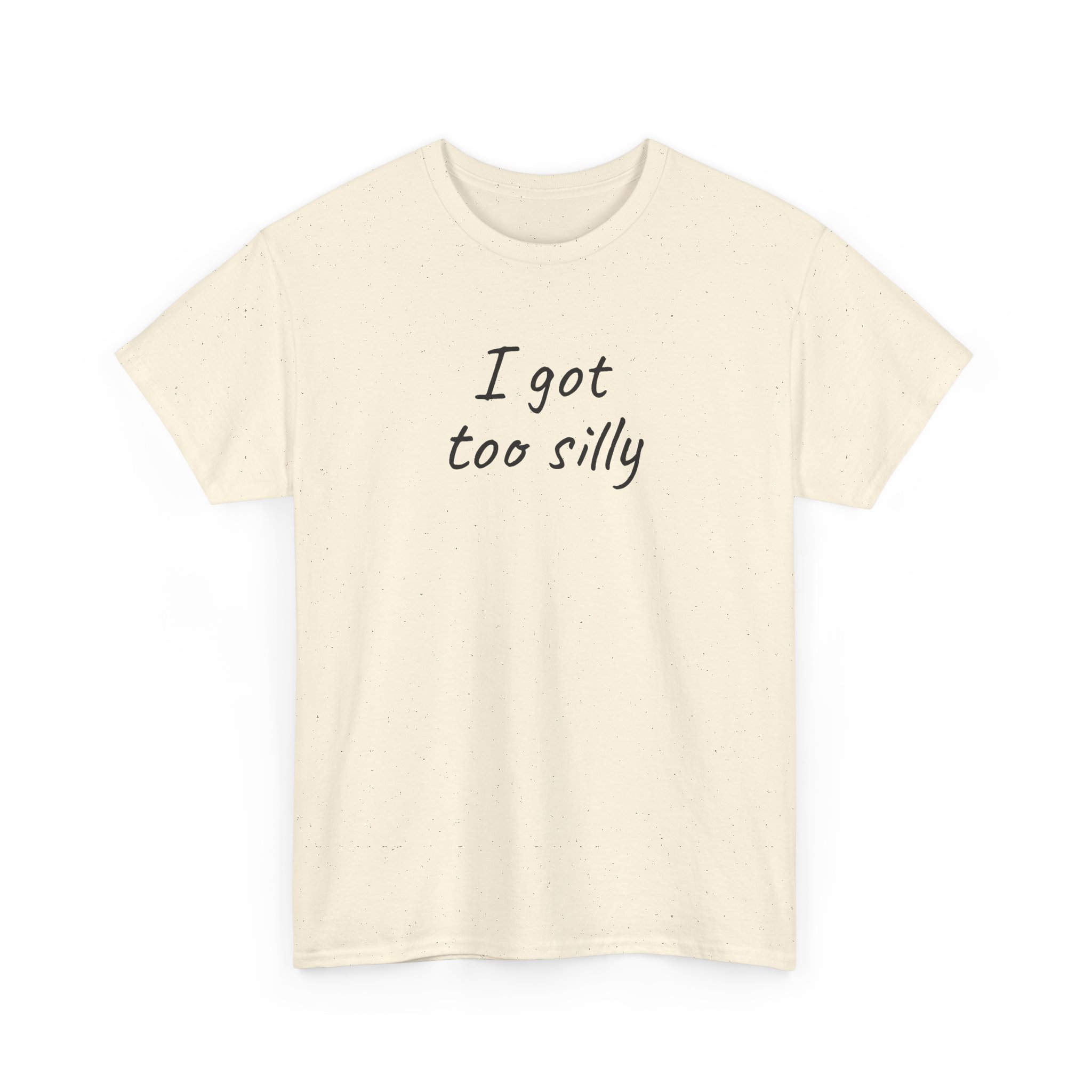 I Got Too Silly T-Shirt (Black Print) – Bild 7