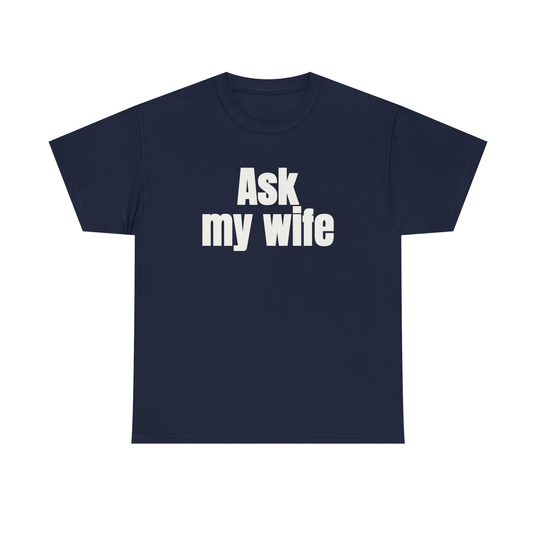 Ask My Wife Shirt | Funny Sarcastic Tee | Gift for Husband - White Text - T-Shirt - Image 13