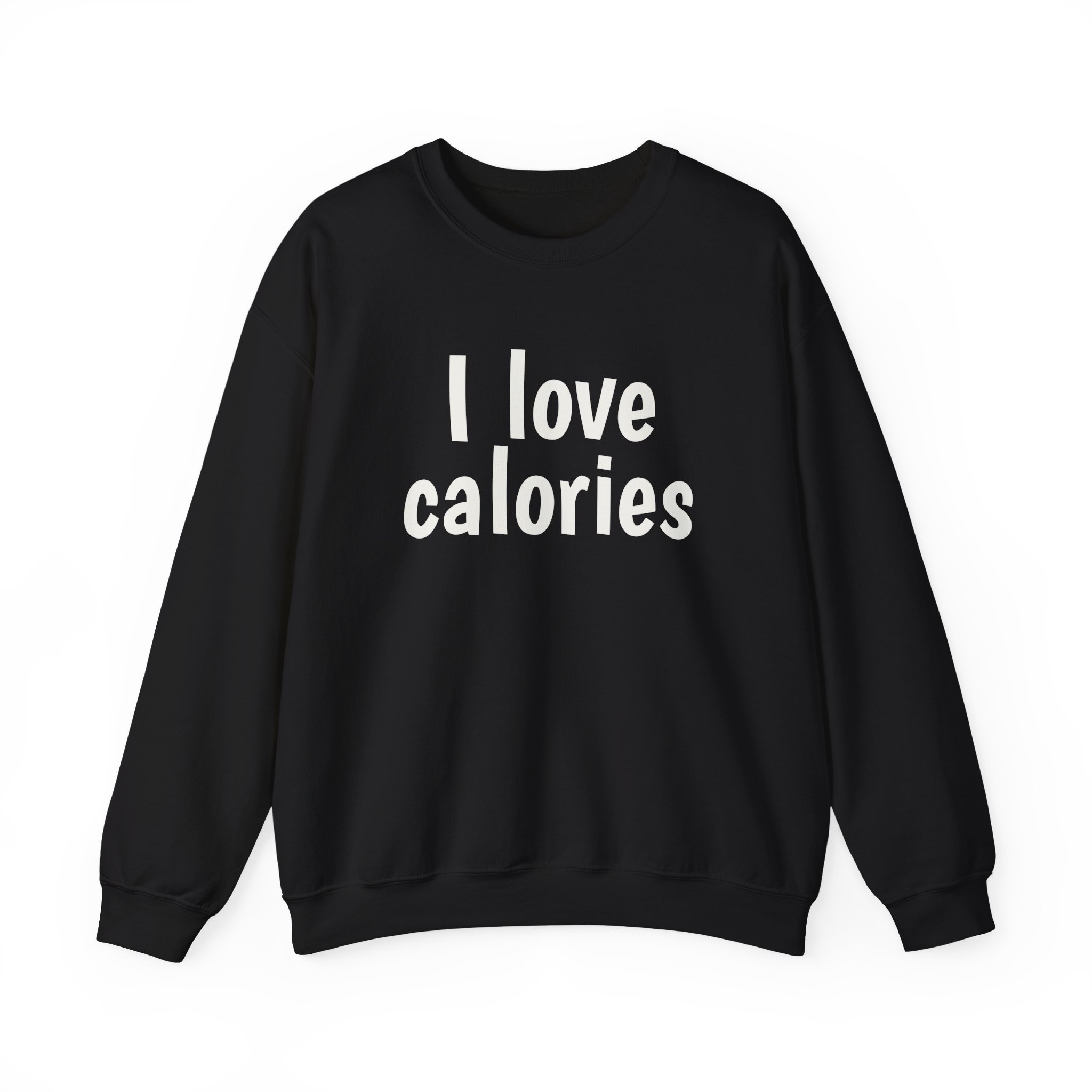 I Love Calories Sweatshirt (White Print)
