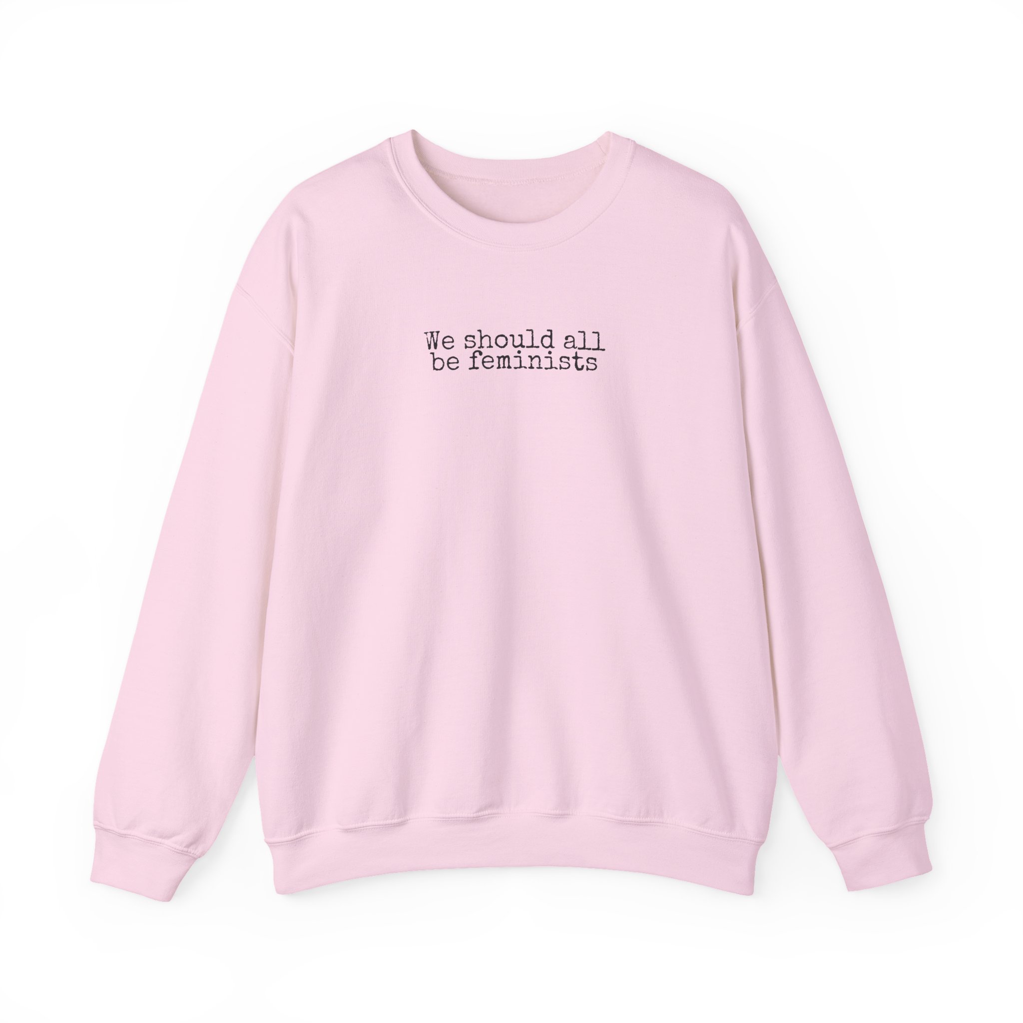 We Should All Be Feminists Sweatshirt | Bold Sweatshirt | Gift for Activists - Black Text - Sweatshirt