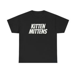 Kitten Mittens Shirt | Funny Sarcastic Tee | Gift for Sitcom Fans - White Text - T-Shirt
