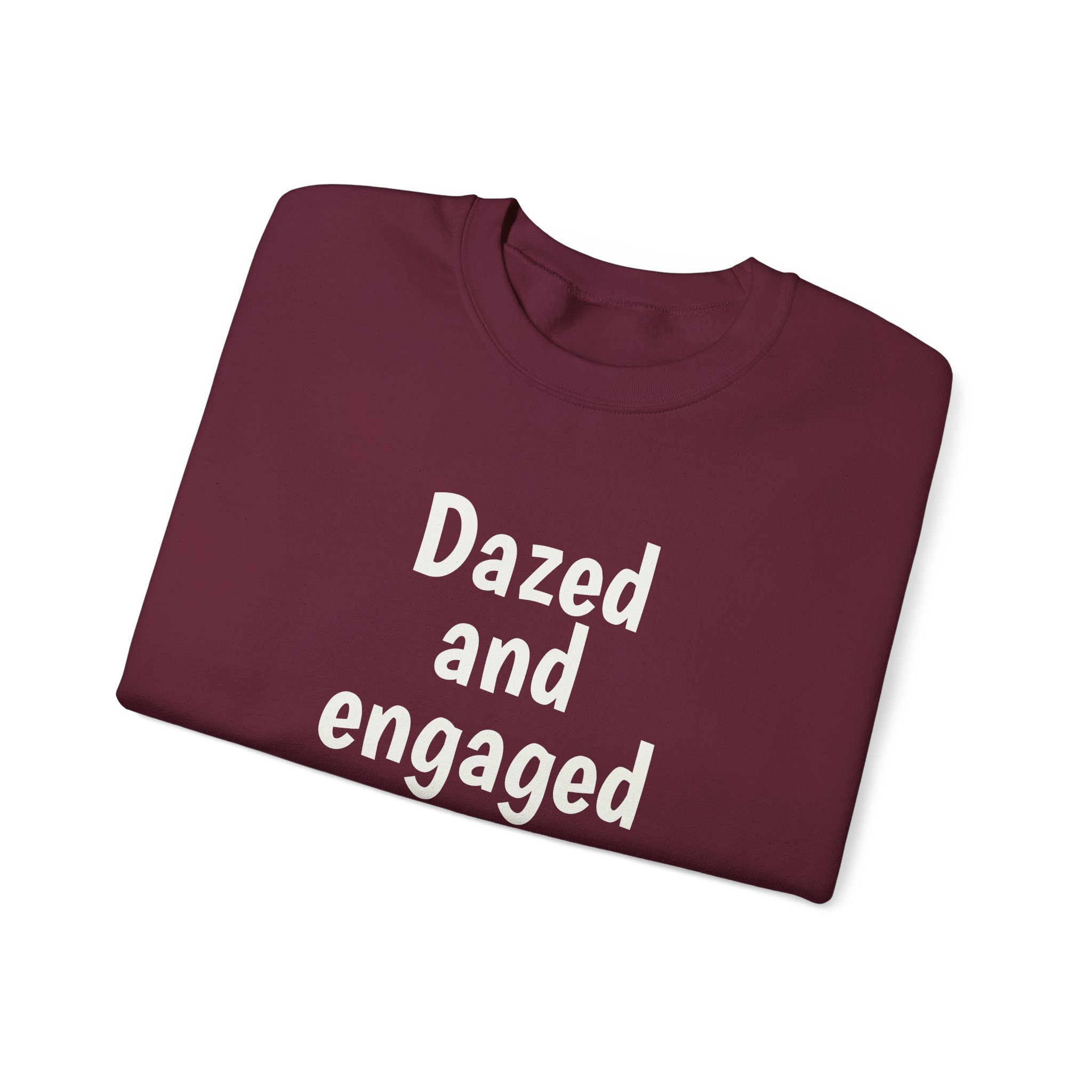 Dazed And Engaged Sweatshirt (weißer Druck)