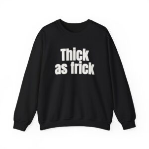 Thick As Frick Sweatshirt | Funny Gym Sweatshirt | Gift for Gym Bro - White Text - Sweatshirt