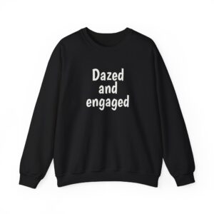 Dazed And Engaged Sweatshirt | Funny Sweatshirt | Gift for Bride - White Text - Sweatshirt