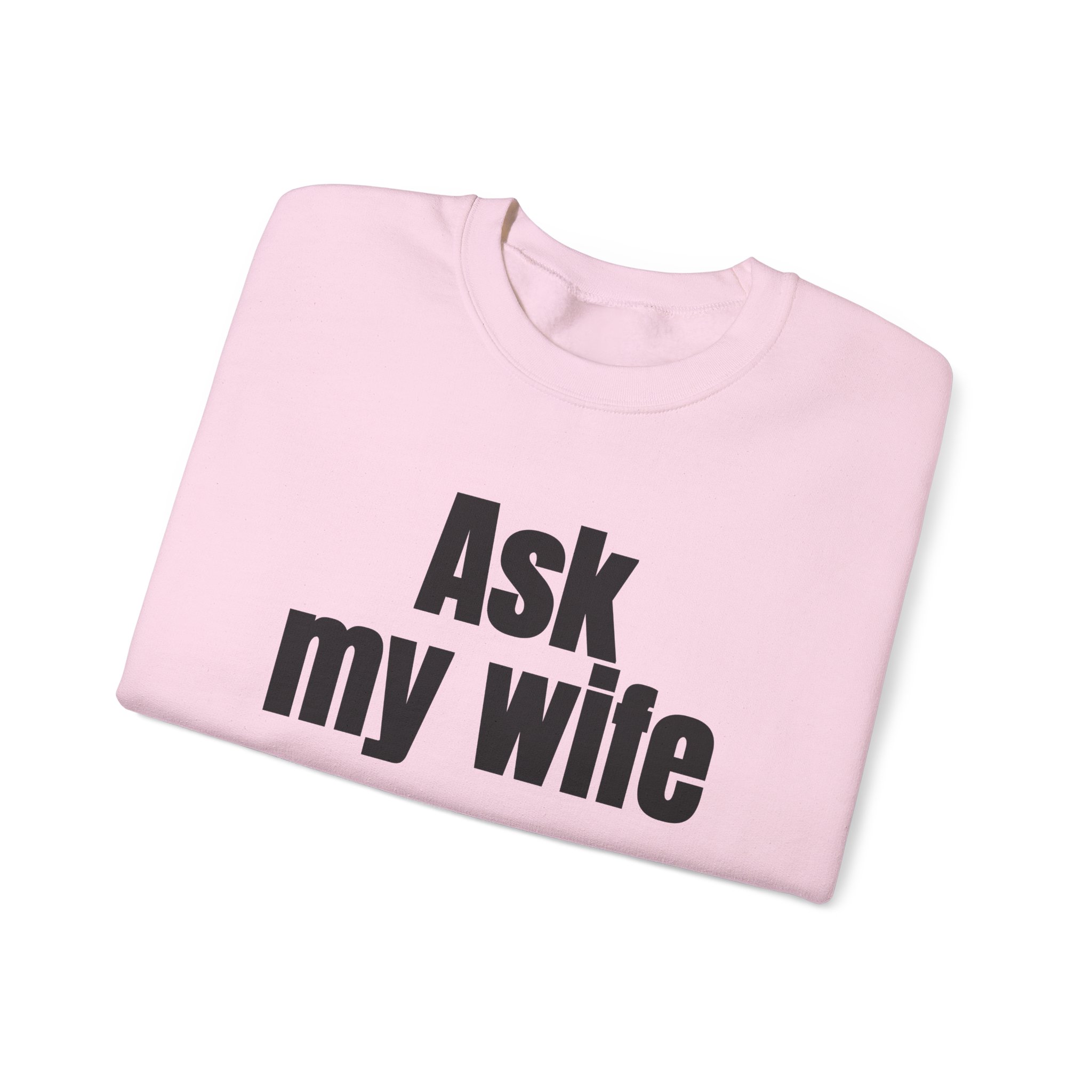 Ask My Wife Sweatshirt | Funny Sarcastic Sweatshirt | Gift for Husband - Black Text - Sweatshirt - Image 15