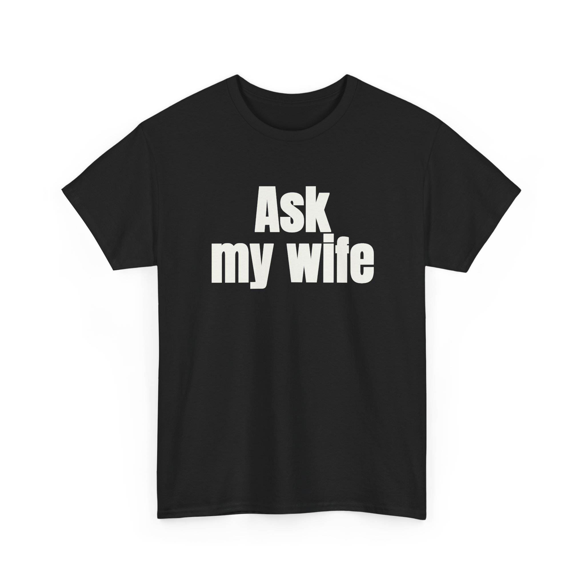 Ask My Wife Shirt | Funny Sarcastic Tee | Gift for Husband - White Text - T-Shirt - Image 3