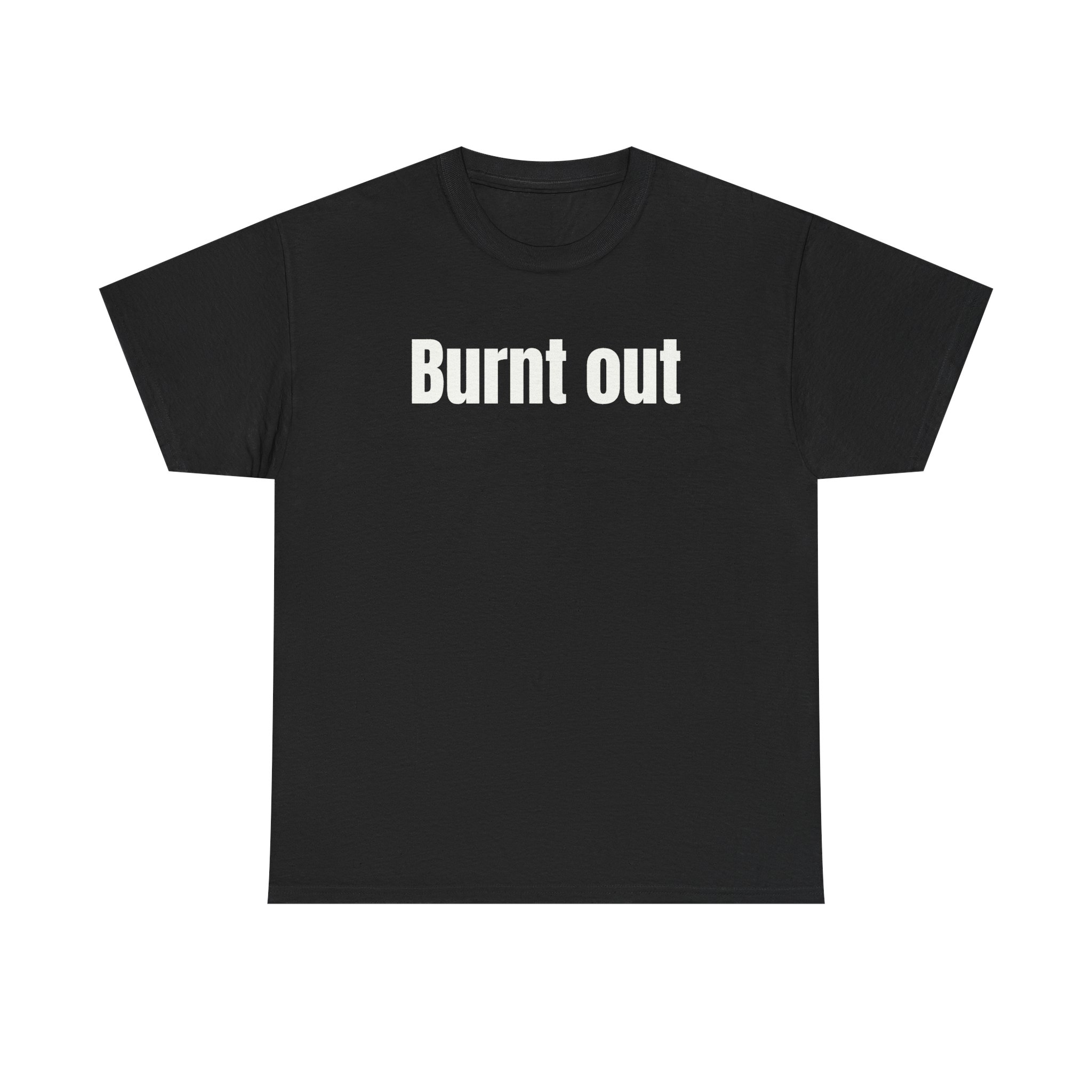 Burnt Out T-Shirt (White Print)