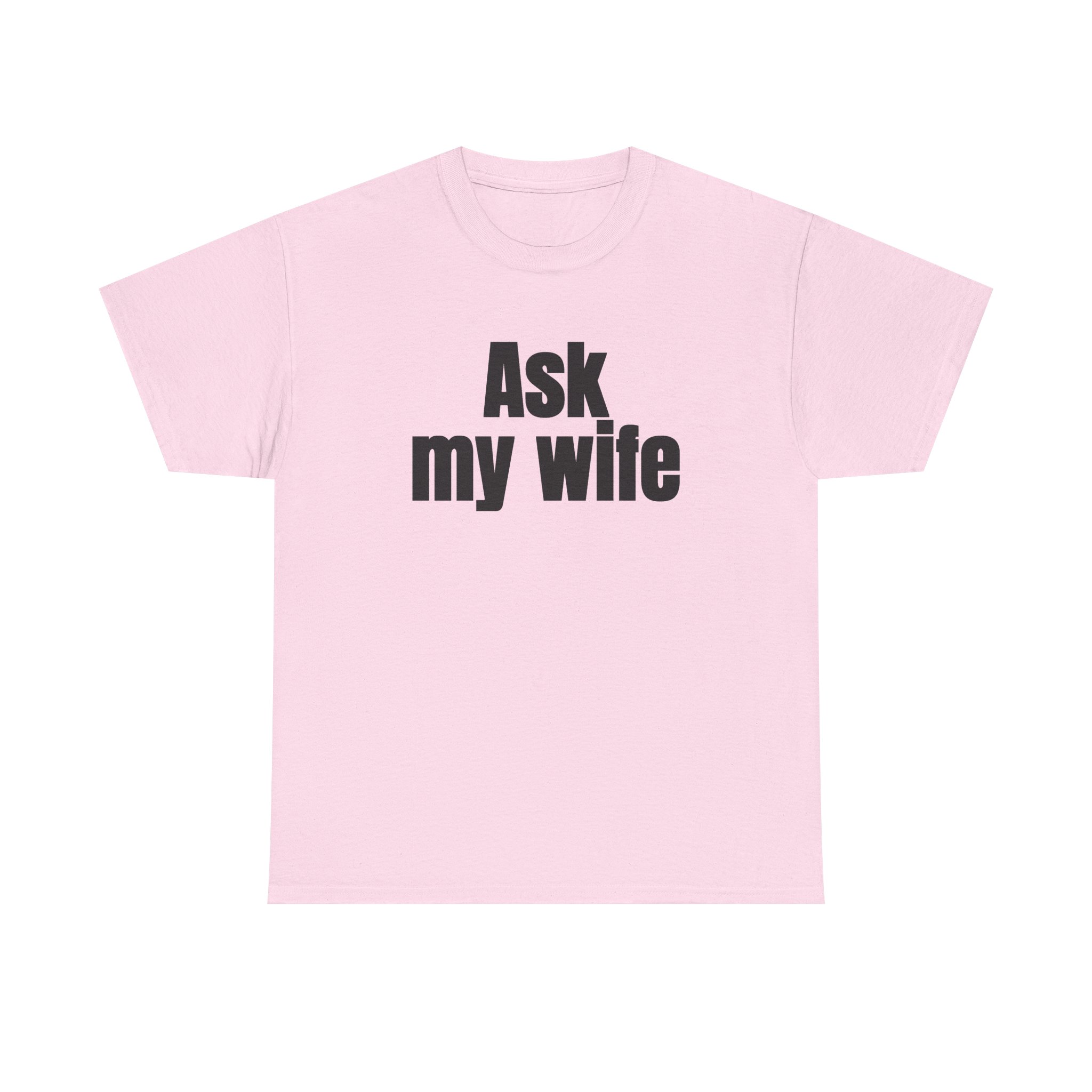 Ask My Wife Shirt | Funny Sarcastic Tee | Gift for Husband - Black Text - T-Shirt - Image 9