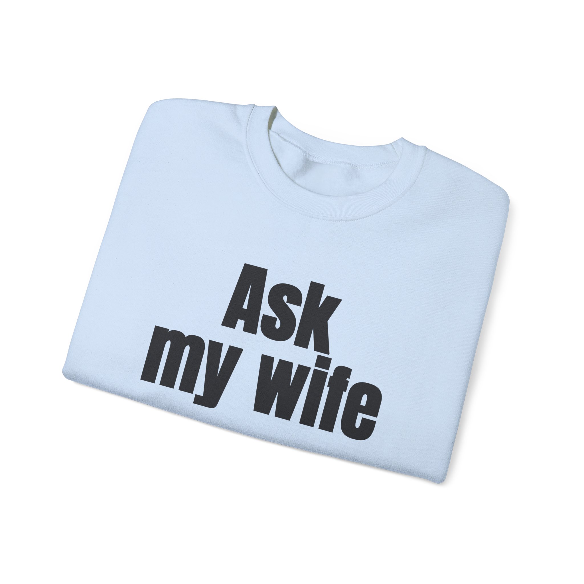 Ask My Wife Sweatshirt | Funny Sarcastic Sweatshirt | Gift for Husband - Black Text - Sweatshirt - Image 11