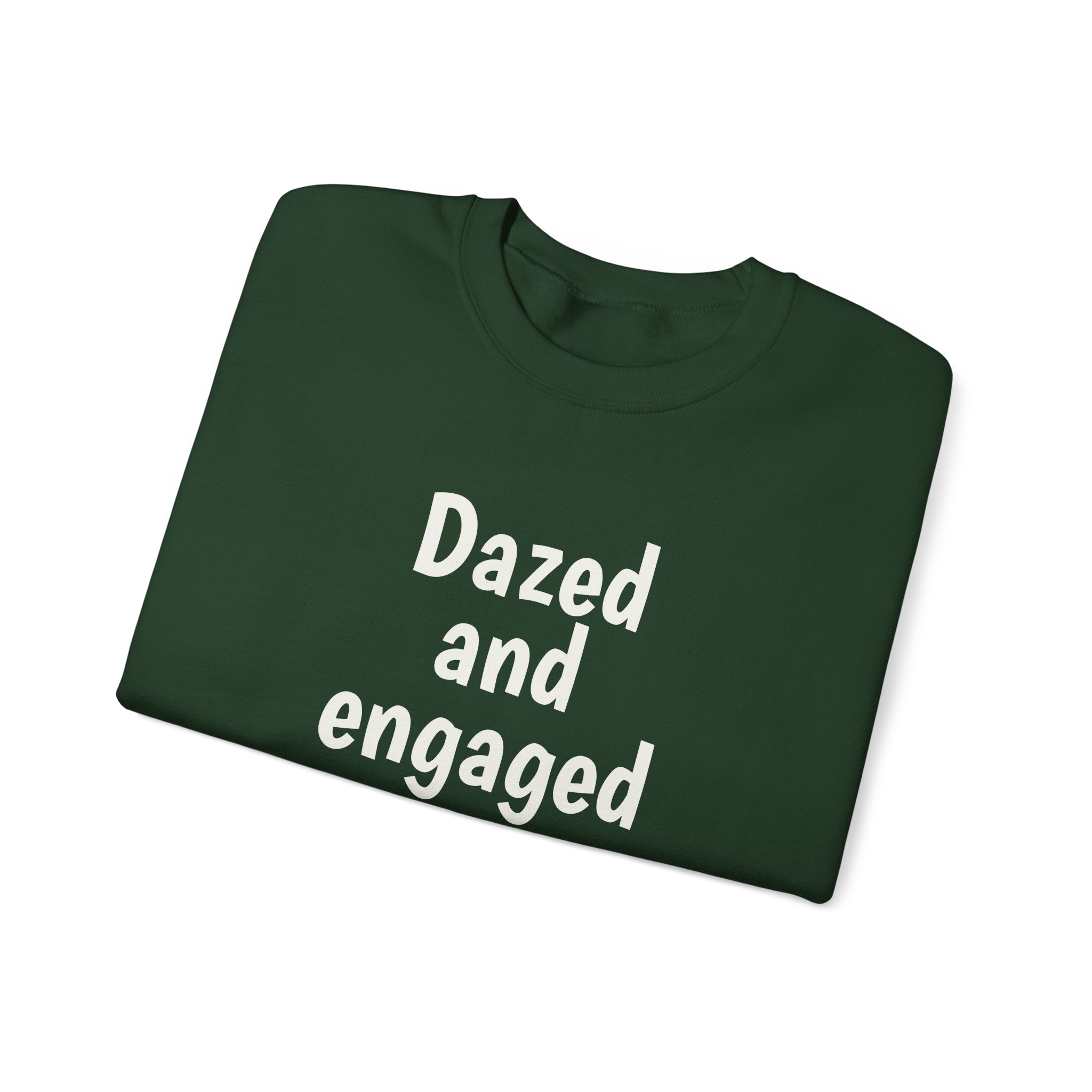 Dazed And Engaged Sweatshirt (weißer Druck)