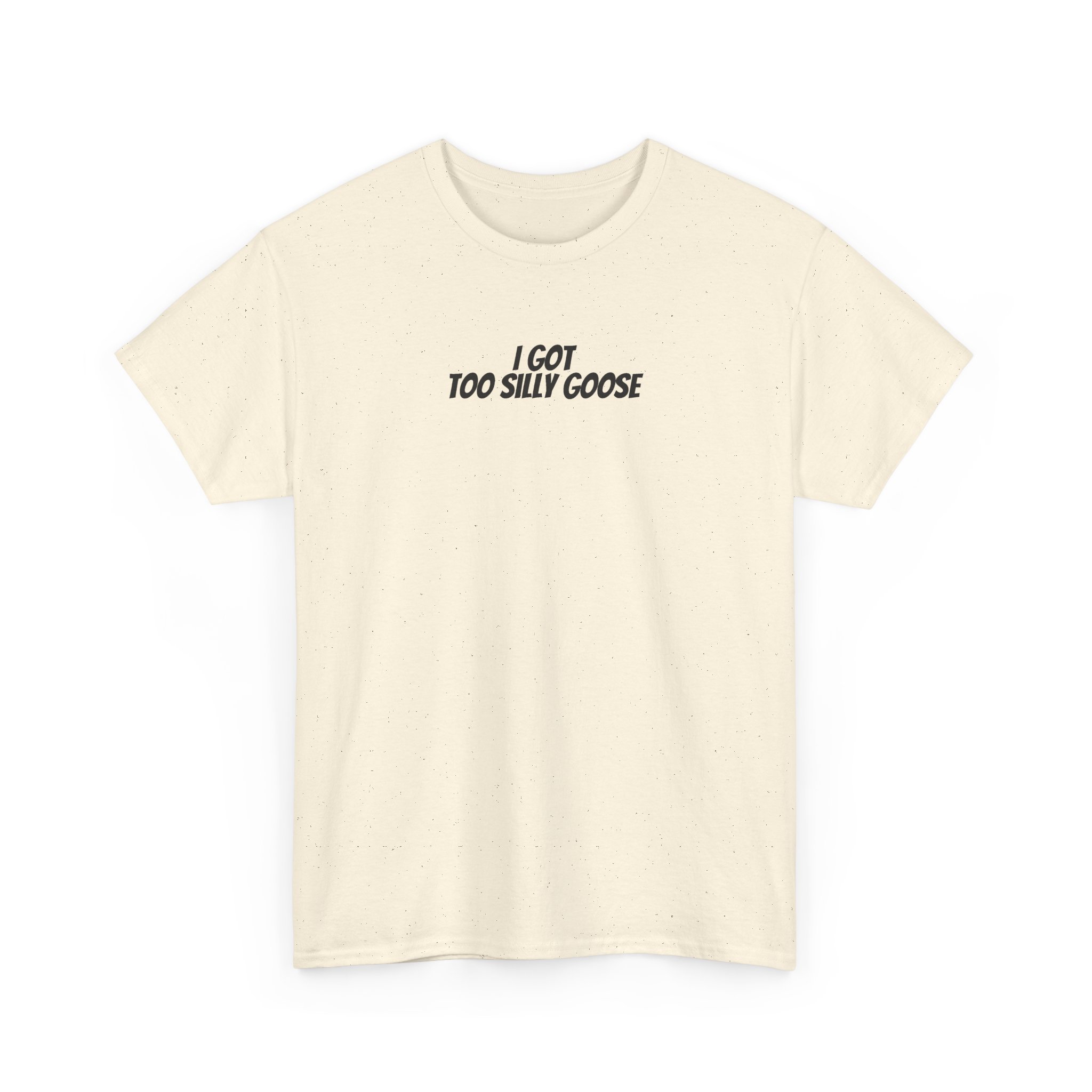 I Got Too Silly Goose T-Shirt (Black Print) - Image 7