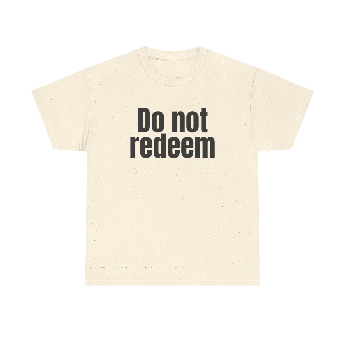 Do Not Redeem T-Shirt (schwarzer Druck)