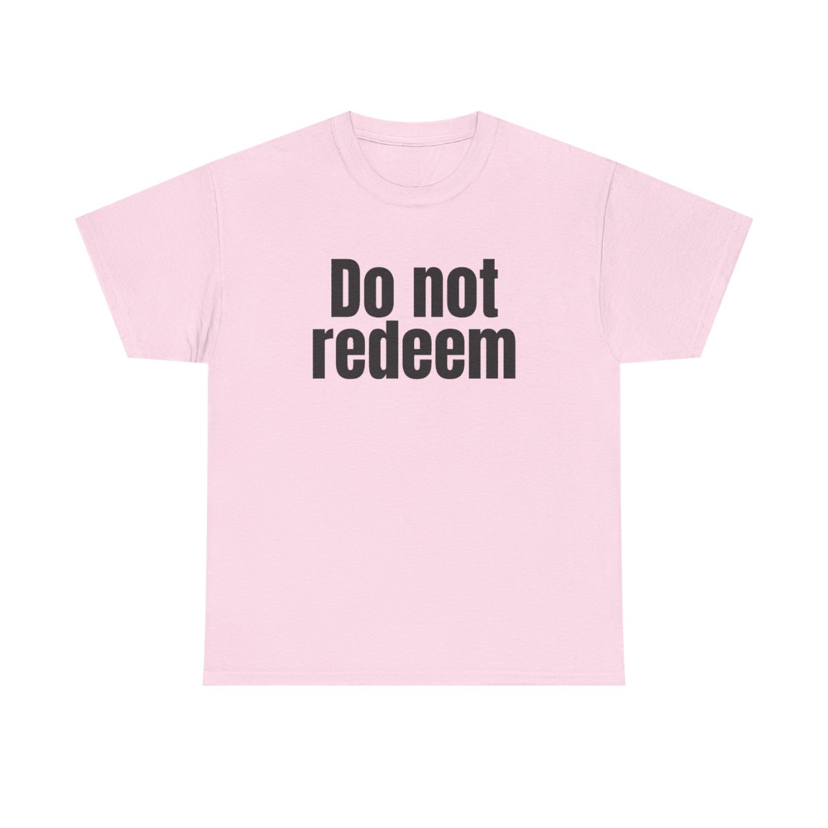 Do Not Redeem T-Shirt (schwarzer Druck)