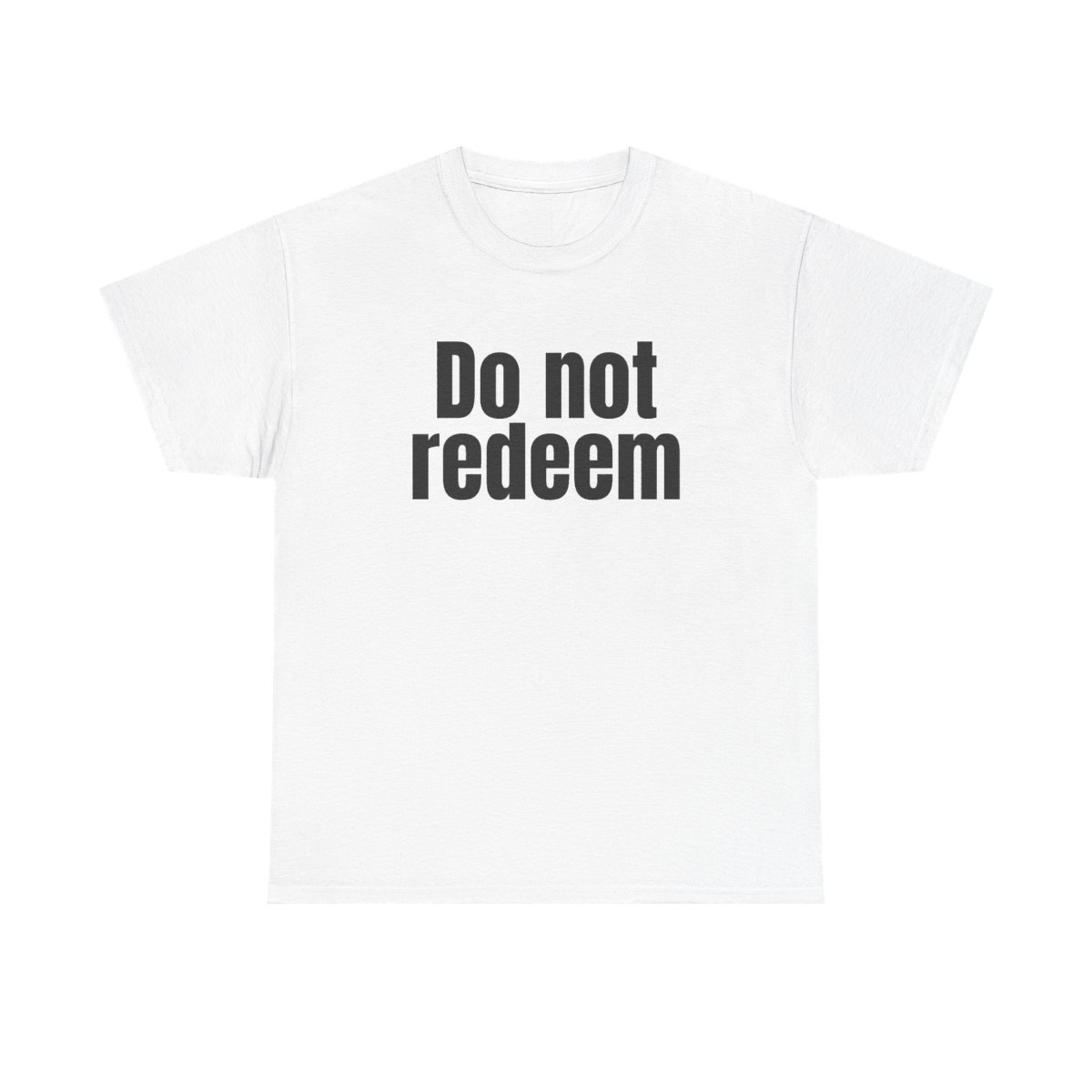 Do Not Redeem T-Shirt (schwarzer Druck)
