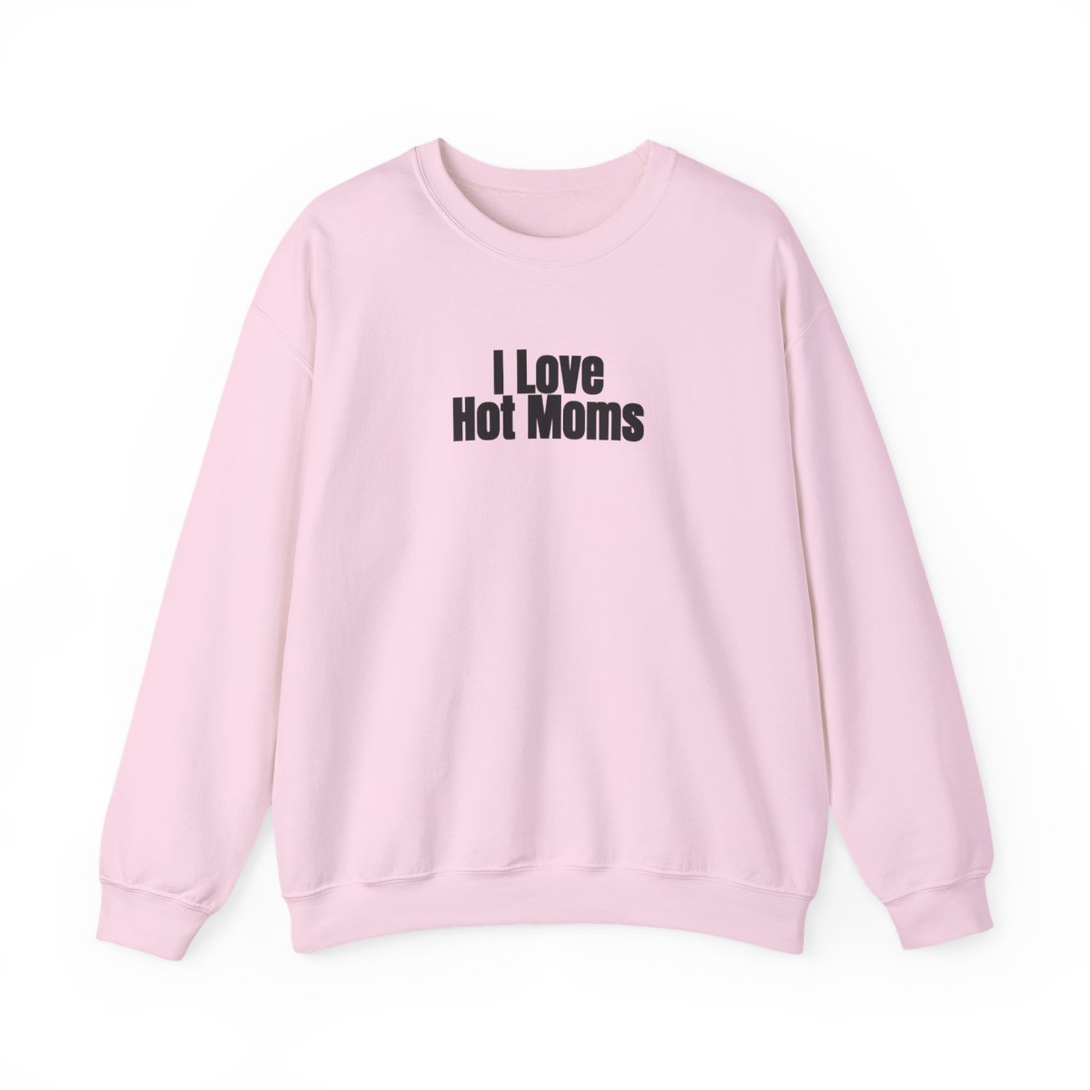 I Love Hot Moms Sweatshirt (schwarzer Druck)