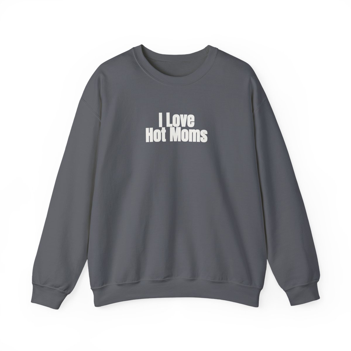 I Love Hot Moms Sweatshirt (weißer Druck)