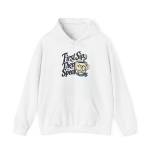 First Sip, Then Speak Hoodie — White