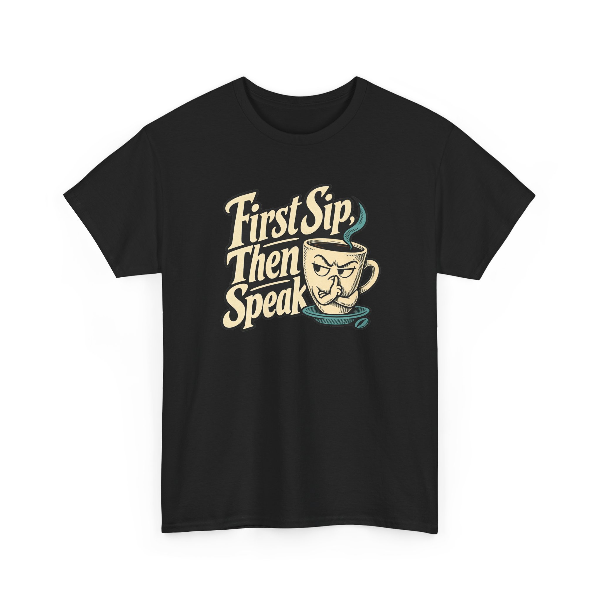 First Sip, Then Speak T-Shirt — Black