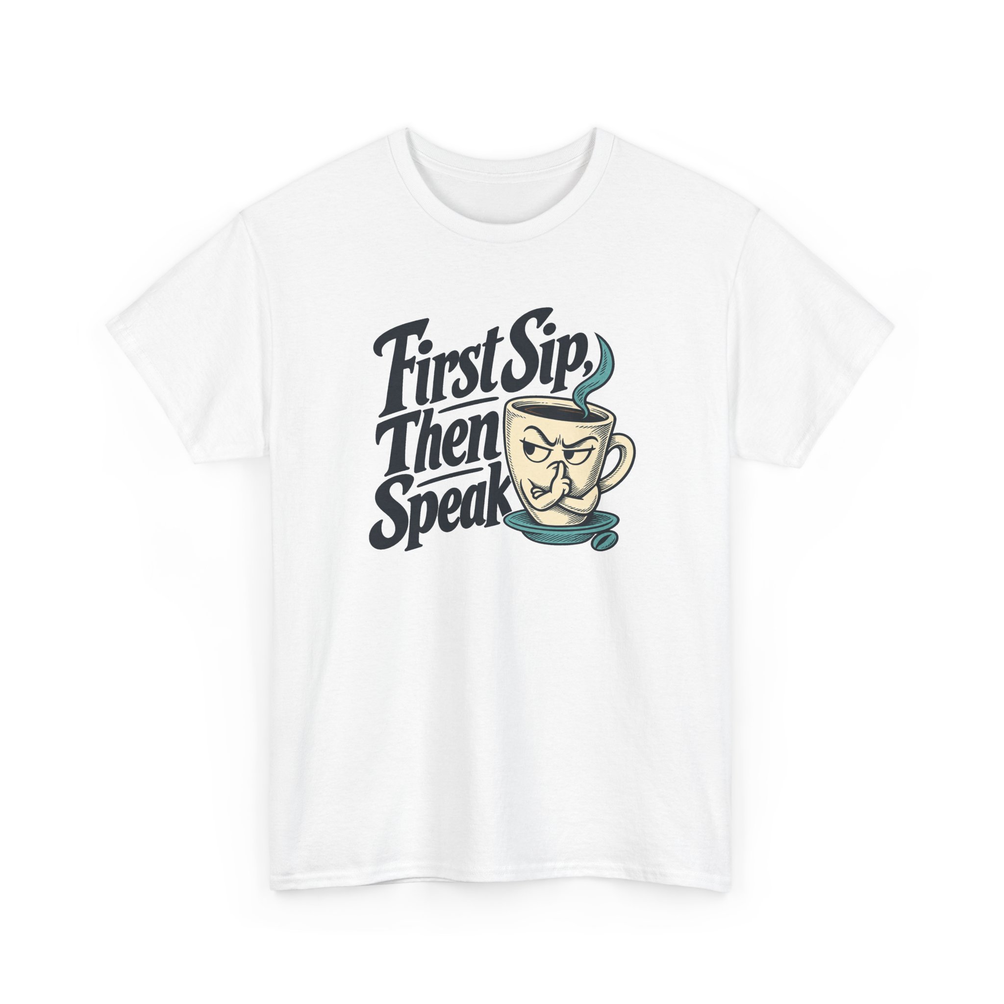 First Sip, Then Speak T-Shirt — White